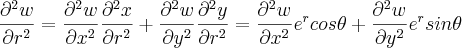 \frac{{\partial}^{2}w}{{\partial}r^{2}}=\frac{{\partial}^{2}w}{{\partial}x^{2}} \frac{{\partial}^{2}x}{{\partial}r^{2}}+\frac{{\partial}^{2}w}{{\partial}y^{2}} \frac{{\partial}^{2}y}{{\partial}r^{2}}=\frac{{\partial}^{2}w}{{\partial}x^{2}}{e}^{r}cos\theta+\frac{{\partial}^{2}w}{{\partial}y^{2}}{e}^{r}sin\theta