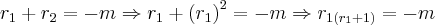 {r}_{1}+{r}_{2}=-m \Rightarrow {r}_{1}+ {({r}_{1})}^{2}=-m \Rightarrow {r}_{1\left({r}_{1}+1 \right)}=-m {r}_{1}+{r}_{2}=-m \Rightarrow {r}_{1}+ {({r}_{1})}^{2}=-m \Rightarrow {r}_{1\left({r}_{1}+1 \right)}=-m