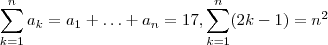 \sum_{k=1}^n a_k = a_1 + \hdots + a_n = 17 ,  \sum_{k=1}^n(2k-1) = n^2