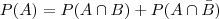P(A)=P(A \cap B)+P(A \cap \bar{B})