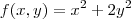 f(x,y)= {x}^{2} + 2{y}^{2}