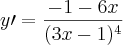y\prime = \frac{-1-6x}{(3x-1)^4} y\prime = \frac{-1-6x}{(3x-1)^4}