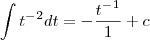 \int {t^-^2 dt}= -\frac{t^-^1}{1} +c