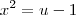 x^2 = u-1