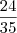 \dfrac{24}{35}
