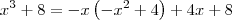 x^3 + 8 = -x\left(-x^2 + 4\right) + 4x + 8