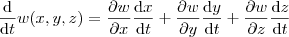 \frac{\mathrm{d} }{\mathrm{d} t}w(x,y,z) = \frac{\partial w }{\partial x}\frac{\mathrm{d}x }{\mathrm{d} t} + \frac{\partial w }{\partial y}\frac{\mathrm{d}y }{\mathrm{d} t} + \frac{\partial w }{\partial z}\frac{\mathrm{d}z }{\mathrm{d} t}