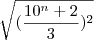 \sqrt{(\frac{10^n+2}{3})^2}