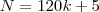 N = 120k + 5 N = 120k + 5