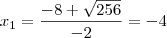 x_1 = \frac{-8 + \sqrt{256}}{-2} = -4