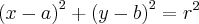 {(x-a)}^{2}+{(y-b)}^{2}={r}^{2}