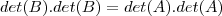 det(B).det(B)=det(A).det(A) det(B).det(B)=det(A).det(A)