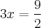 3x= \frac{9}{2}