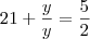 21+\frac{y}{y} = \frac52