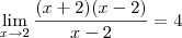 \lim_{ x\to2}\frac{(x+2)(x-2)}{x-2}=4