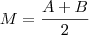 M=\frac{A+B}{2}