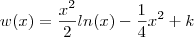 w(x) = \frac{x^2}{2} ln(x) - \frac{1}{4} x^2 + k w(x) = \frac{x^2}{2} ln(x) - \frac{1}{4} x^2 + k