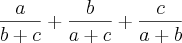 \frac{a}{b+c}+\frac{b}{a+c}+\frac{c}{a+b}