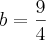 b=\frac{9}{4}