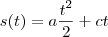 s(t)=a\frac{t^2}{2}+ct