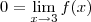 0 = \lim_{x \rightarrow 3} f(x)