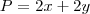 P=2x + 2y