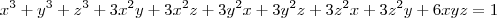 x^3+y^3+z^3+3x^2y+3x^2z+3y^2x+3y^2z+3z^2x+3z^2y+6xyz=1