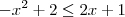 -{x}^{2}+2 \leq2x+1