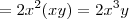 =2x^2(xy)=2x^3y
