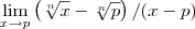 \lim_{x \to p}\left(\sqrt[n]{x} - \sqrt[n]{p}\right)/(x - p)