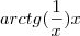 arctg(\frac{1}{x})x