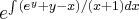 {e}^{\int_{}^{}({e}^{y}+y-x)/(x+1)dx}