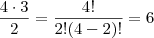\frac{4 \cdot 3}{2} = \frac{4!}{2!(4-2)!} = 6 \frac{4 \cdot 3}{2} = \frac{4!}{2!(4-2)!} = 6