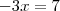 -3x=7