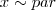 x\sim par