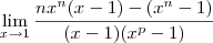 \lim_{ x\to1}\frac{nx^n(x-1)-(x^n-1)}{(x-1)(x^p-1)} \lim_{ x\to1}\frac{nx^n(x-1)-(x^n-1)}{(x-1)(x^p-1)}