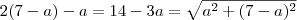 2(7-a)-a = 14 -3a = \sqrt{a^2 + (7-a)^2}