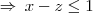 \Rightarrow\:x-z\leq1 \Rightarrow\:x-z\leq1