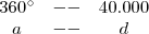 \begin{array}{ccc}
360^\circ & -- & 40.000 \\
a & -- & d
\end{array}