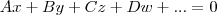 Ax +By + Cz + Dw + ... = 0 Ax +By + Cz + Dw + ... = 0