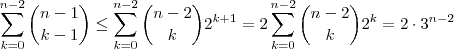 \sum_{k=0}^{n-2} \binom{n-1}{k-1} \leq \sum_{k=0}^{n-2} \binom{n-2}{k} 2^{k+1} = 2 \sum_{k=0}^{n-2} \binom{n-2}{k} 2^{k} = 2 \cdot 3^{n-2} \sum_{k=0}^{n-2} \binom{n-1}{k-1} \leq \sum_{k=0}^{n-2} \binom{n-2}{k} 2^{k+1} = 2 \sum_{k=0}^{n-2} \binom{n-2}{k} 2^{k} = 2 \cdot 3^{n-2}