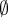 \emptyset \emptyset