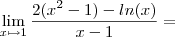 \lim_{x \mapsto 1}\frac{2(x^2-1)-ln(x)}{x-1}= \lim_{x \mapsto 1}\frac{2(x^2-1)-ln(x)}{x-1}=