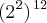 ({2}^{2})^\,12 ({2}^{2})^\,12