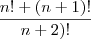\frac{n!+(n+1)!}{n+2)!}