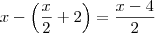 x - \left(\frac{x}{2} +2  \right) = \frac{x-4}{2}