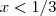 x<1/3