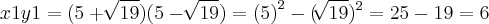 x1y1 = (5 + \sqrt[]{19})(5 - \sqrt[]{19})= {(5)}^{2}-({\sqrt[]{19}})^{2} = 25 - 19 = 6