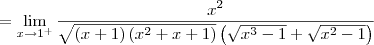 = \lim_{x\to 1^+} \dfrac{x^2}{\sqrt{(x + 1)\left(x^2 + x + 1\right)}\left(\sqrt{x^3 - 1} + \sqrt{x^2 - 1}\right)} = \lim_{x\to 1^+} \dfrac{x^2}{\sqrt{(x + 1)\left(x^2 + x + 1\right)}\left(\sqrt{x^3 - 1} + \sqrt{x^2 - 1}\right)}
