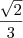 \frac{\sqrt{2}}{3}